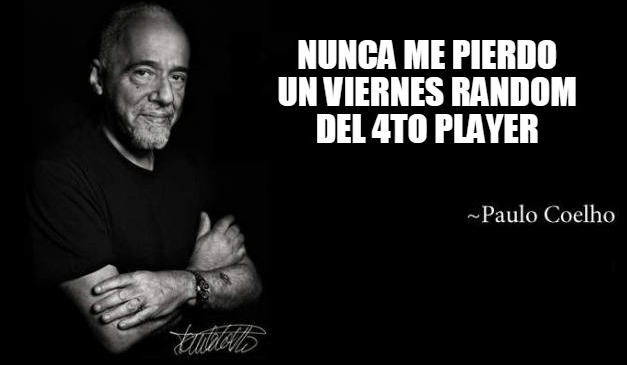 Paulo Coelho - Nunca me pierdo un viernes random del 4to Player
